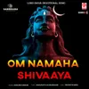 About Om Namaha Shivaaya Song